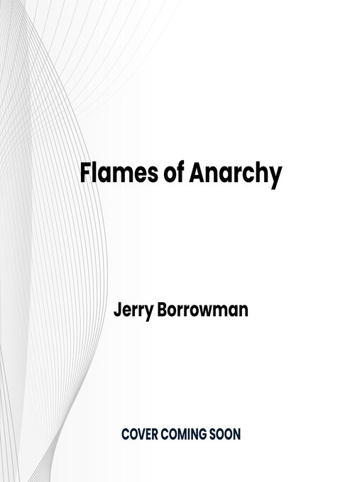 Title details for Flames of Anarchy by Jerry Borrowman - Wait list